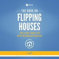 The Book on Flipping Houses: How to Buy, Rehab, and Resell Residential Properties - Audible Audiobook