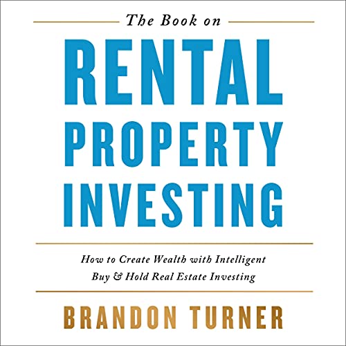 The Book on Rental Property Investing: How to Create Wealth and Passive Income Through Smart Buy & Hold Real Estate Investing - Audible Audiobook