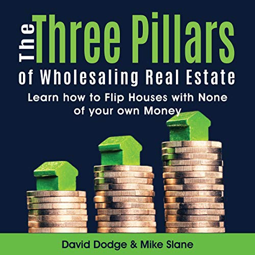 The Three Pillars of Wholesaling Real Estate: Learn How to Wholesale - Audible Audiobook