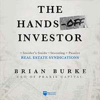 The Hands-Off Investor: An Insider's Guide to Investing in Passive Real Estate Syndications - Audible Audiobook