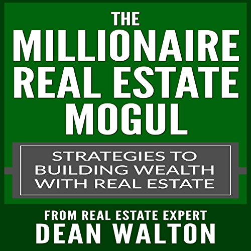 The Millionaire Real Estate Mogul: Strategies to Building Wealth with Real Estate - Audible Audiobook