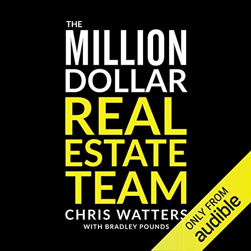 The Million Dollar Real Estate Team: How I Went from Zero to Earning $1 Million after Expenses in Three Years - Audible Audiobook