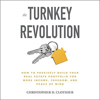 The Turnkey Revolution: How to Passively Build Your Real Estate Portfolio for More Income, Freedom, and Peace of Mind - Audible Audiobook